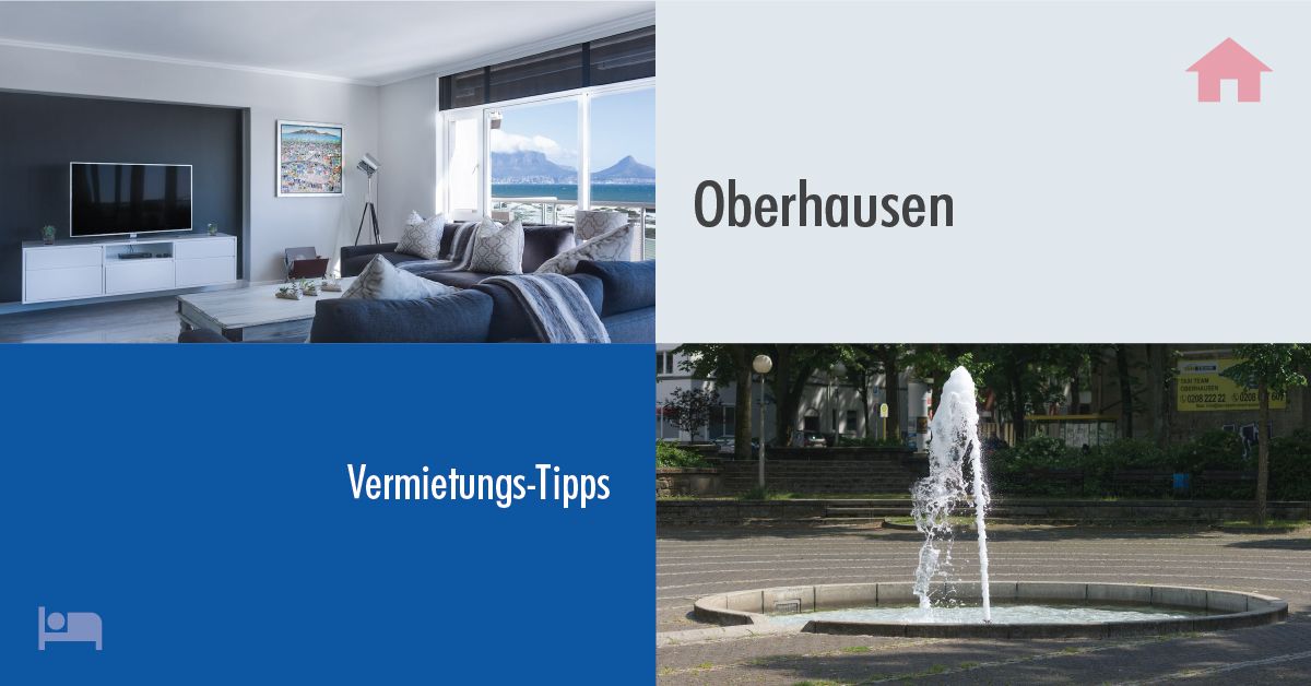 Erfolgreich Vermieten in Oberhausen: Tipps und Tricks für Gastgeber auf Rooms24.de